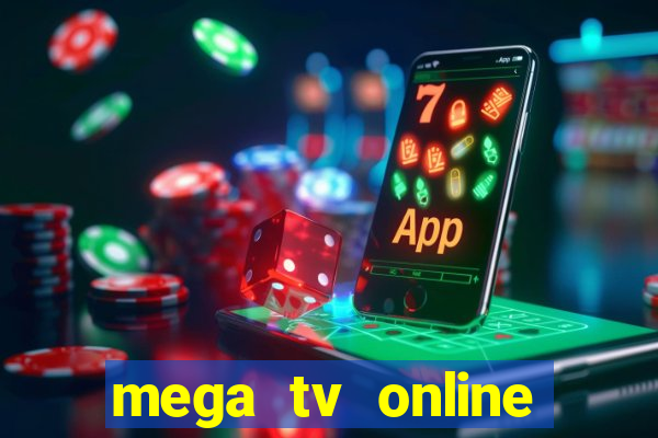mega tv online gratis futebol ao vivo